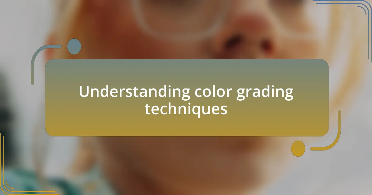 Understanding color grading techniques