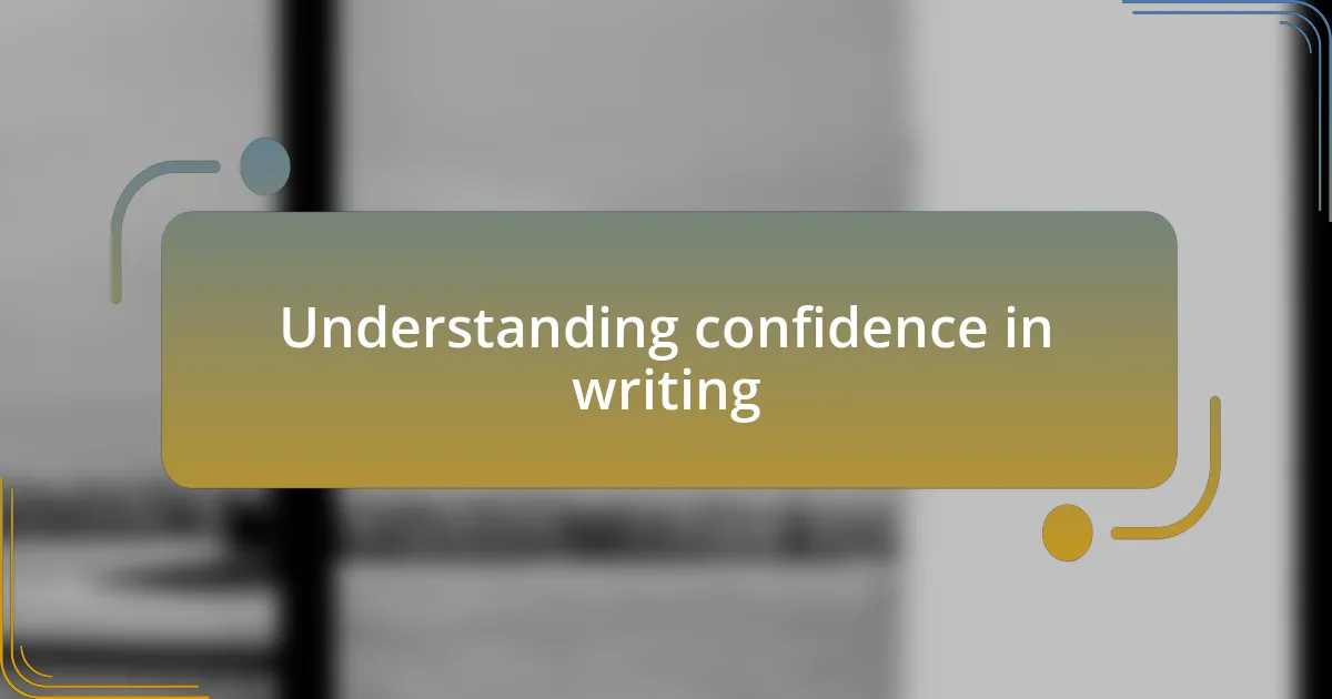 Understanding confidence in writing