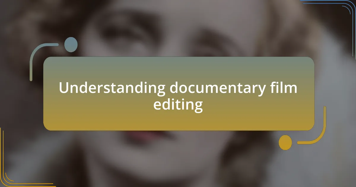 Understanding documentary film editing