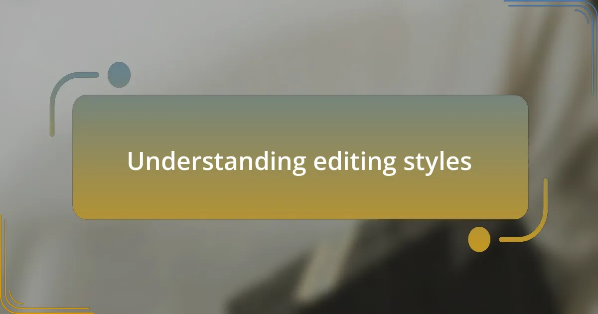 Understanding editing styles