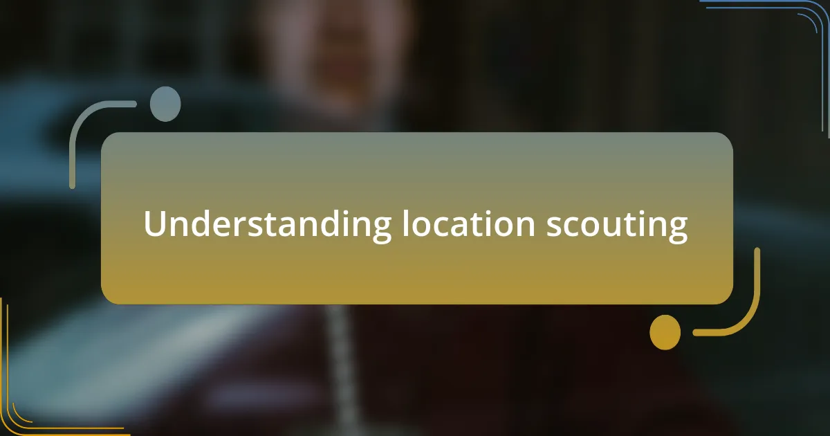Understanding location scouting