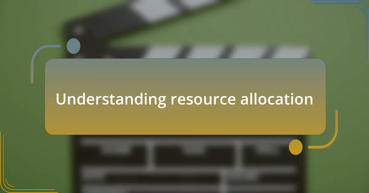 Understanding resource allocation