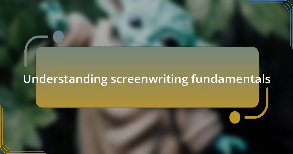 Understanding screenwriting fundamentals