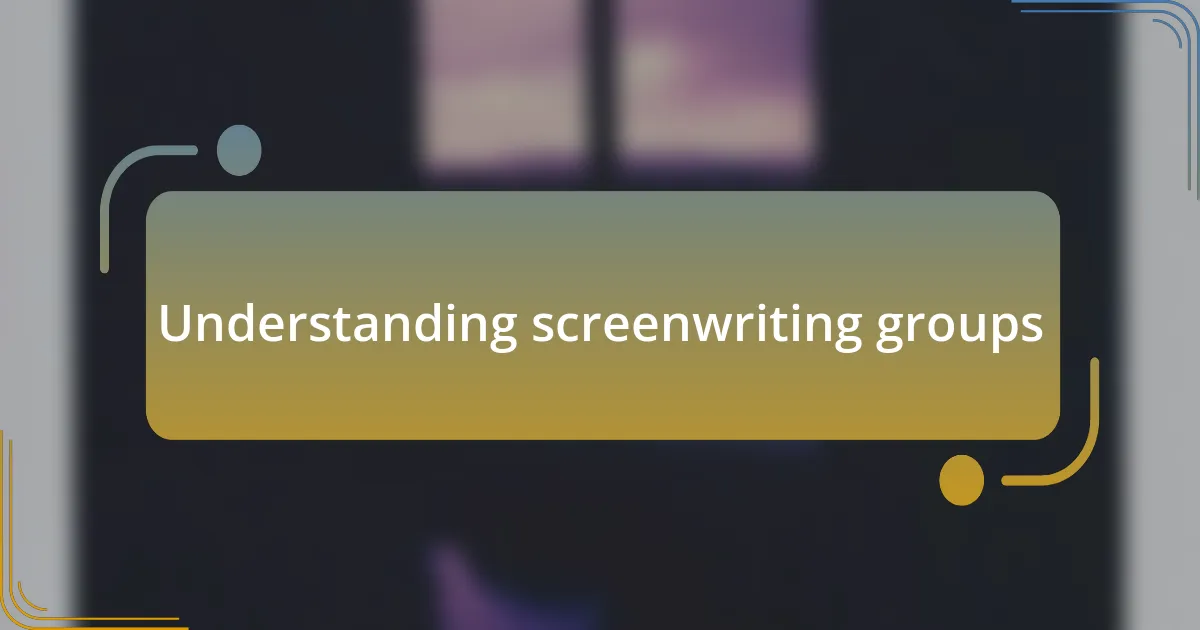 Understanding screenwriting groups