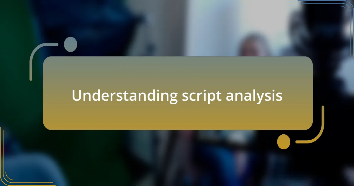 Understanding script analysis