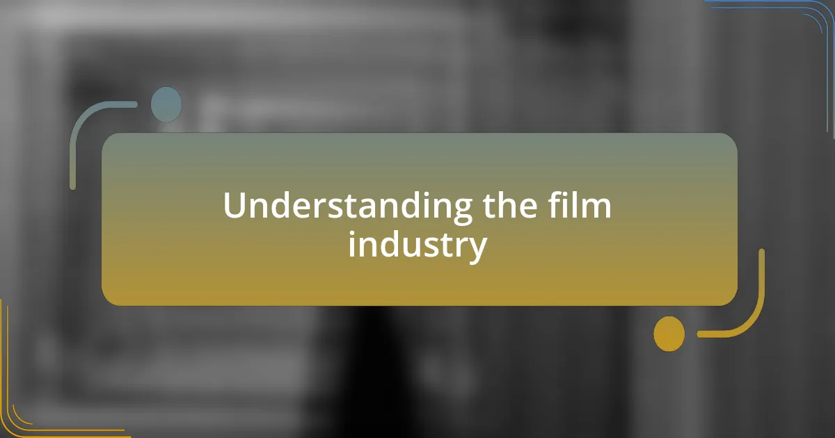 Understanding the film industry