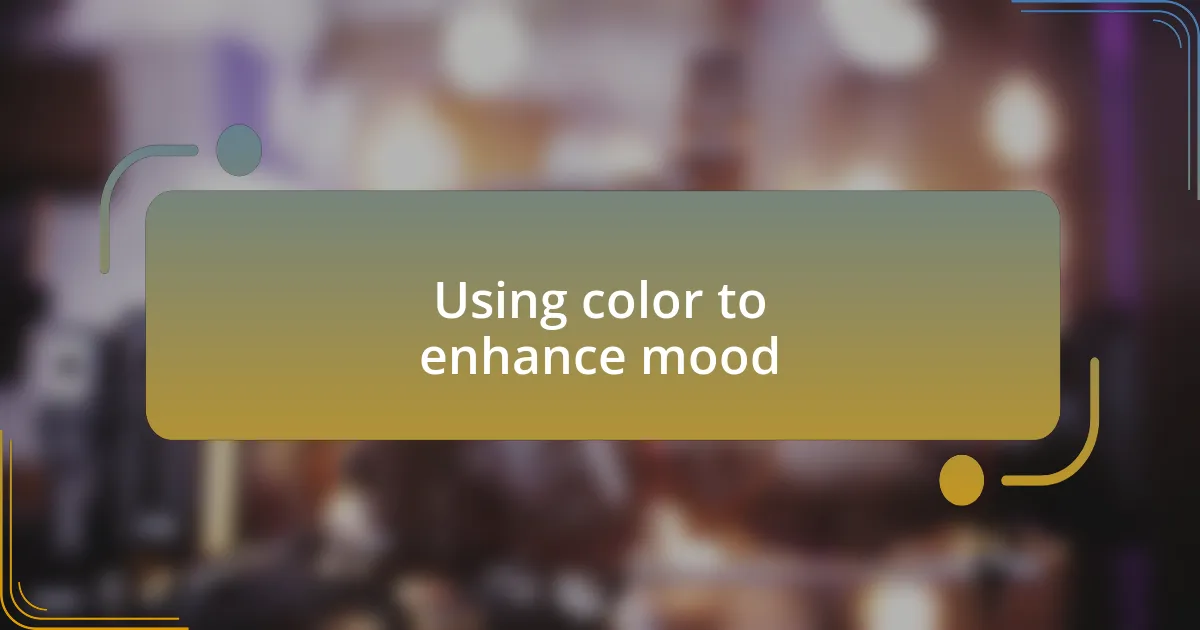 Using color to enhance mood
