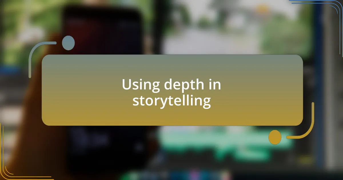 Using depth in storytelling